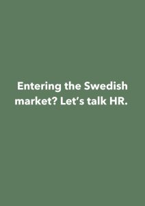 Entering the Swedish market? Let’s talk HR.